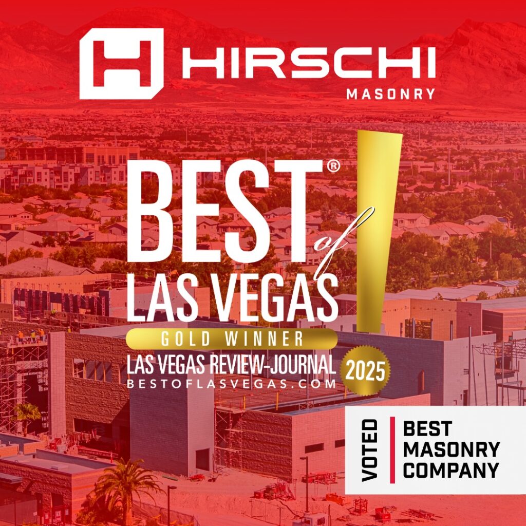 Hirschi Masonry was voted the best of Las Vegas in 2025 , as the best masonry company from the Las Vegas review journal